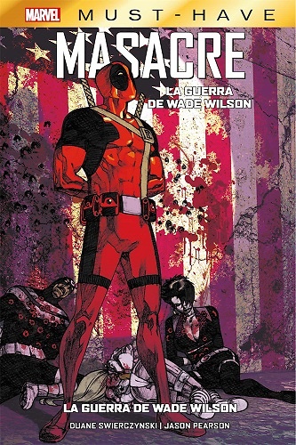 MARVEL MUST-HAVE. MASACRE: LA GUERRA DE WADE WILSON 