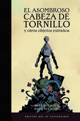 EL ASOMBROSO CABEZA DE TORNILLO Y OTROS OBJETOS EXTRAÑOS (EDICIÓN DEL 20º ANIVERSARIO)