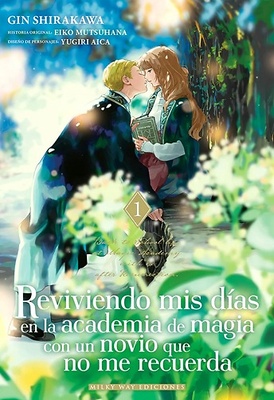 REVIVIENDO MIS DÍAS EN LA ACADEMIA DE MAGIA CON UN NOVIO QUE NO ME RECUERDA 1